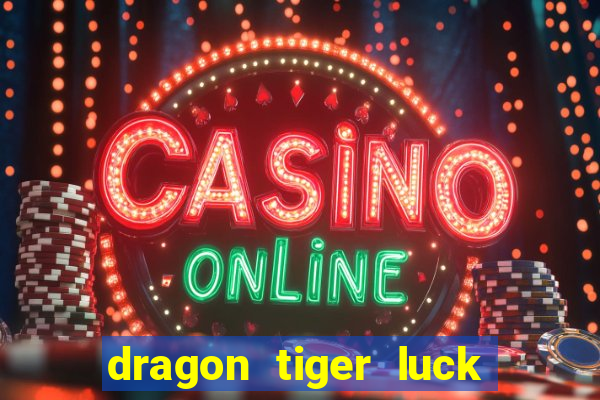 dragon tiger luck demo dinheiro infinito